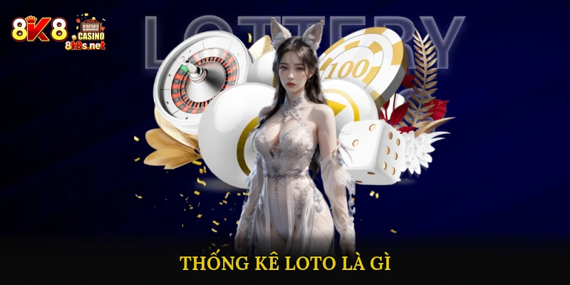Thống kê loto là gì?