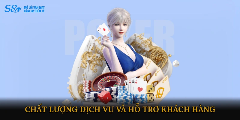 Chất lượng dịch vụ và hỗ trợ khách hàng